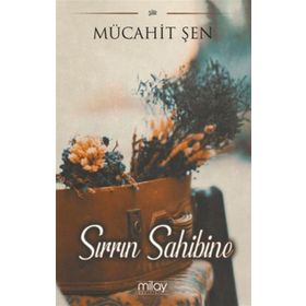 Sırrın Sahibine - Mücahit Şen