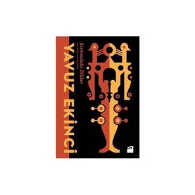 SIRTIMDAKİ ÖLÜLER - YAVUZ EKINCI