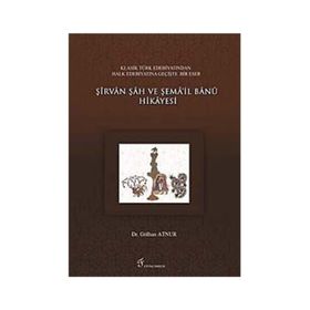 ŞIRVAN ŞAH VE ŞEMA'IL BANU HIKAYESI - GENEL
