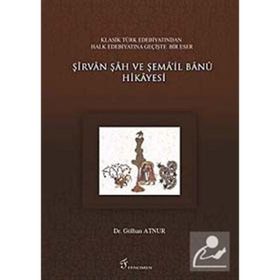 ŞIRVAN ŞAH VE ŞEMA'IL BANU HIKAYESI - GENEL