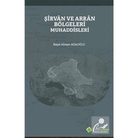Şirvan ve Arran Bölgeleri Muhaddisleri - Reşat Ahmet Ağaoğlu