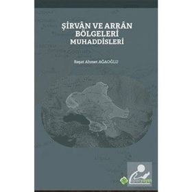 Şirvan ve Arran Bölgeleri Muhaddisleri - Reşat Ahmet Ağaoğlu