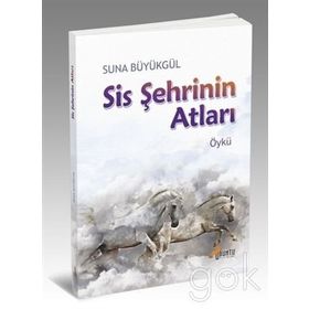 Sis Şehrinin Atları - Suna Büyükgül