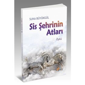 Sis Şehrinin Atları - Suna Büyükgül
