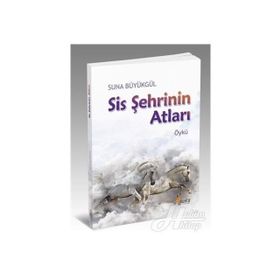Sis Şehrinin Atları - Suna Büyükgül