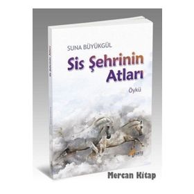 Sis Şehrinin Atları - Suna Büyükgül