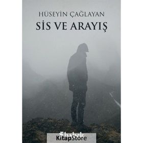 Sis ve Arayış - Hüseyin Çağlayan