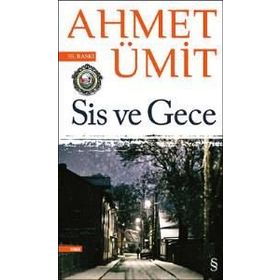 Sis ve Gece - Ahmet Ümit