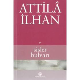 SISLER BULVARI - ATTILÂ İLHAN