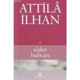 SISLER BULVARI - ATTILÂ İLHAN