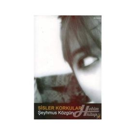 Sisler Korkular - Şeyhmus Közgün