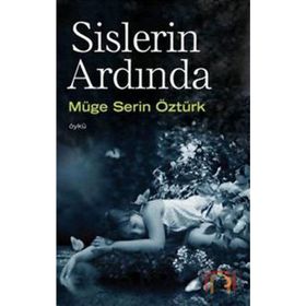 SISLERIN ARDINDA - MÜGE SERIN ÖZTÜRK