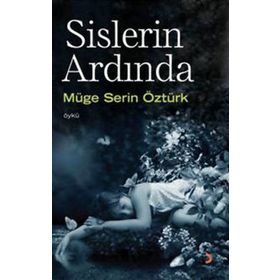 SISLERIN ARDINDA - MÜGE SERIN ÖZTÜRK