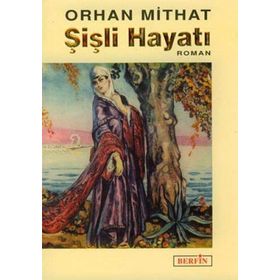 ŞİŞLİ HAYATI - ORHAN MITHAT