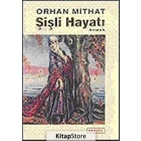 ŞİŞLİ HAYATI - ORHAN MITHAT