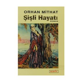 ŞİŞLİ HAYATI - ORHAN MITHAT