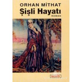 ŞİŞLİ HAYATI - ORHAN MITHAT
