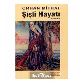 ŞİŞLİ HAYATI - ORHAN MITHAT