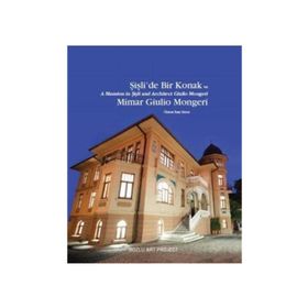 Şişli’de Bir Konak ve Mimar Giulio Mongeri - A Mansion in Şişli and Architect Giulio Mongeri - Özlem İnay Erten