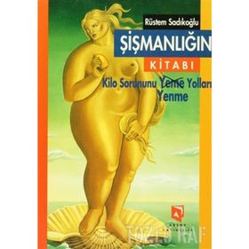 ŞIŞMANLIĞIN KITABI - RÜSTEM SADIKOĞLU