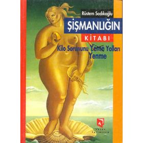 ŞIŞMANLIĞIN KITABI - RÜSTEM SADIKOĞLU