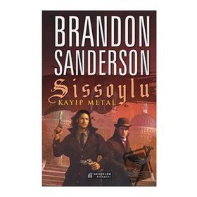 Sissoylu 7 - Kayıp Metal - Brandon Sanderson