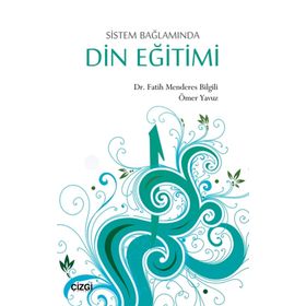 Sistem Bağlamında Din Eğitimi - Fatih Menderes Bilgili