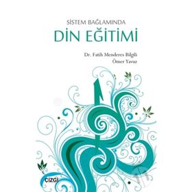 Sistem Bağlamında Din Eğitimi - Fatih Menderes Bilgili