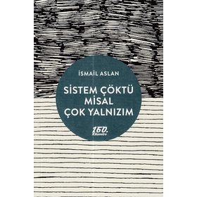 Sistem Çöktü Misal Çok Yalnızım - İsmail Aslan