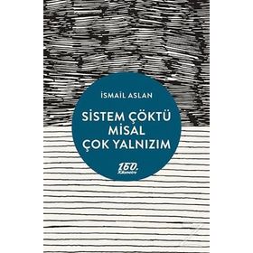 Sistem Çöktü Misal Çok Yalnızım - İsmail Aslan
