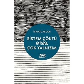 Sistem Çöktü Misal Çok Yalnızım - İsmail Aslan