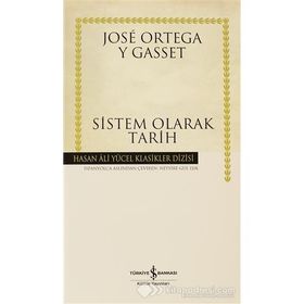 SISTEM OLARAK TARIH (KARTON KAPAK) - JOSÉ ORTEGA Y GASSET