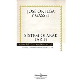 SISTEM OLARAK TARIH (KARTON KAPAK) - JOSÉ ORTEGA Y GASSET