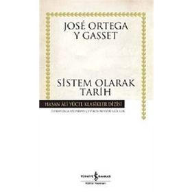 SISTEM OLARAK TARIH (KARTON KAPAK) - JOSÉ ORTEGA Y GASSET