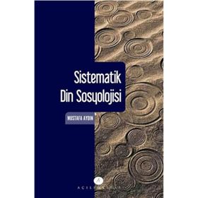 Sistematik Din Sosyolojisi - Mustafa Aydın