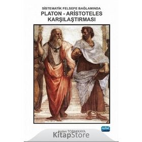 Sistematik Felsefe Bağlamında Platon-Aristoteles Karşılaştırması - Arslan Topakkaya
