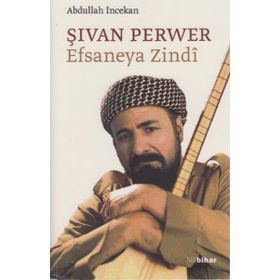 ŞİVAN PERVER EFSANEYA ZINDI - ABDULLAH İNCEKAN