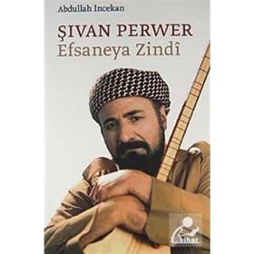 ŞİVAN PERVER EFSANEYA ZINDI - ABDULLAH İNCEKAN