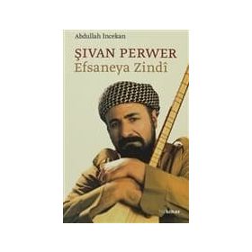 ŞİVAN PERVER EFSANEYA ZINDI - ABDULLAH İNCEKAN