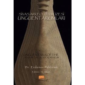 Sivas Arkeoloji Müzesi Unguentariumları Nobel Bilimsel Eserler