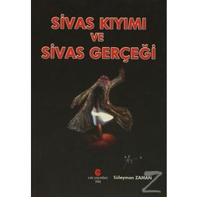 SIVAS KIYIMI VE SIVAS GERÇEĞI - SÜLEYMAN ZAMAN