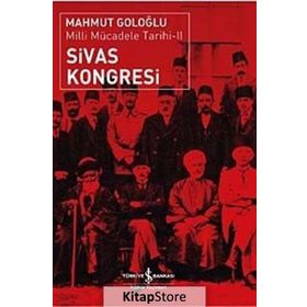 SIVAS KONGRESI - MILLI MÜCADELE TARIHI II - MAHMUT GOLOĞLU