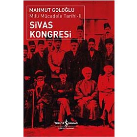 SIVAS KONGRESI - MILLI MÜCADELE TARIHI II - MAHMUT GOLOĞLU