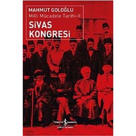 SIVAS KONGRESI - MILLI MÜCADELE TARIHI II - MAHMUT GOLOĞLU