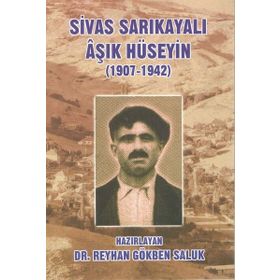 Sivas Sarıkayalı Aşık Hüseyin (1907-1942) - Reyhan Gökben Saluk