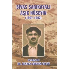 Sivas Sarıkayalı Aşık Hüseyin (1907-1942) - Reyhan Gökben Saluk