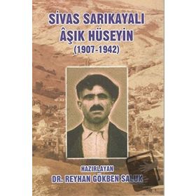 Sivas Sarıkayalı Aşık Hüseyin (1907-1942) - Reyhan Gökben Saluk