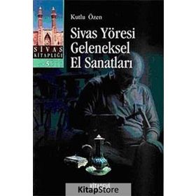 SIVAS YÖRESİ GELENEKSEL EL SANATLARI - KUTLU ÖZEN