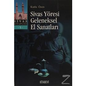 SIVAS YÖRESİ GELENEKSEL EL SANATLARI - KUTLU ÖZEN