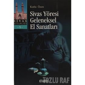 SIVAS YÖRESİ GELENEKSEL EL SANATLARI - KUTLU ÖZEN
